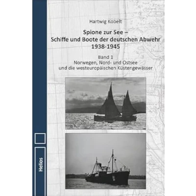Abbildung von Spione zur See Schiffe und Boote der deutschen Abwehr 1938 1945: Band 1 Norwegen, Nord Ostsee die westeuropäischen Küstengewässer