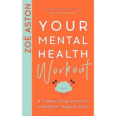 Abbildung von Your Mental Health Workout: a 5 Week Programme to Healthier, Happier Mind