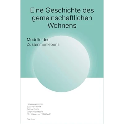 Abbildung von Eine Geschichte des gemeinschaftlichen Wohnens: Modelle Zusammenlebens