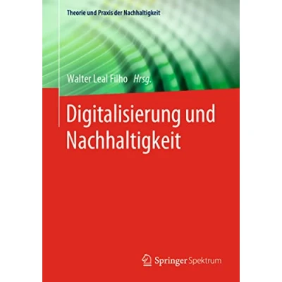 Abbildung von Digitalisierung und Nachhaltigkeit (Theorie Praxis der Nachhaltigkeit)