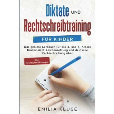 Abbildung von Diktate und Rechtschreibtraining für Kinder: Das geniale Lernbuch die 3. 4. Klasse Kinderleicht Zeichensetzung deutsche Rechtschreibung üben inkl. Rechtschreibübungen