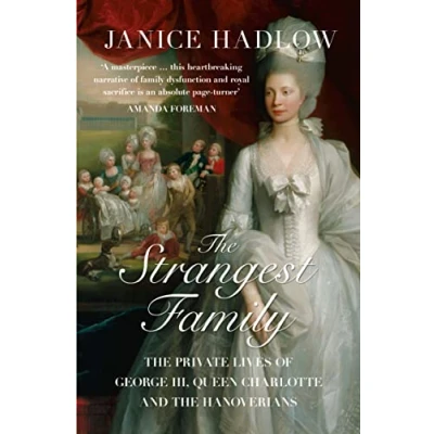 Abbildung von the Strangest Family: Private Lives of George III, Queen Charlotte and Hanoverians