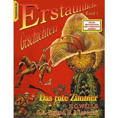 Abbildung von Das rote Zimmer: und Der neue Nervenbeschleuniger / Ding von &quot;Draußen&quot; Die Farbe aus dem All (Toppbook Erstaunliche Geschichten, Band 1)