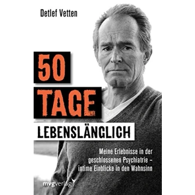 Abbildung von 50 Tage lebenslänglich: Meine Erlebnisse in der geschlossenen Psychiatrie intime Einblicke den Wahnsinn