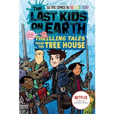 Abbildung von the Last Kids on Earth: Thrilling Tales from Tree House: Full colour graphic novel bestselling series and award winning Netflix show