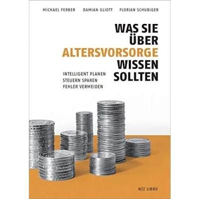 Abbildung von Was Sie über Altersvorsorge wissen sollten: Intelligent planen, Steuern sparen, Fehler vermeiden