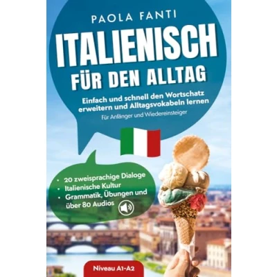 Abbildung von Italienisch Für den Alltag Einfach und schnell Wortschatz erweitern Alltagsvokabeln lernen Anfänger Wiedereinsteiger (A1 A2) 20 ... Vom zum Fortgeschrittenen, Band 1)