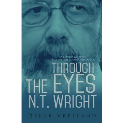 Abbildung von Through the Eyes of N.T. Wright: A Reader&#039;s Guide to Paul and Faithfulness God