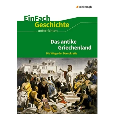 Abbildung von EinFach Geschichte ...unterrichten: Das antike Griechenland Die Wiege der Demokratie