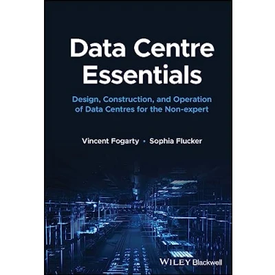 Abbildung von Data Centre Essentials: Design, Construction, and Operation of Centres for the Non Expert