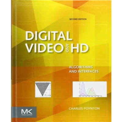 Abbildung von Digital Video and HD: Algorithms Interfaces (The Morgan Kaufmann Series in Computer Graphics)