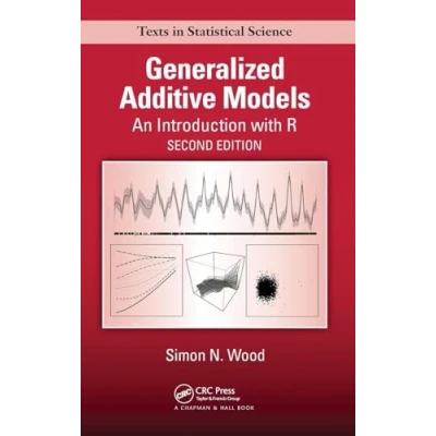 Abbildung von Generalized Additive Models: An Introduction With R (Chapman &amp; Hall/CRC Texts in Statistical Science)