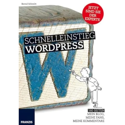 Abbildung von Schnelleinstieg WordPress: Meine Website, mein Blog! WordPress installieren, konfigurieren und administrieren