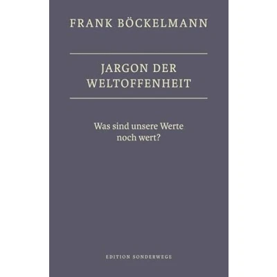 Abbildung von Jargon der Weltoffenheit: Was sind unsere Werte noch wert?