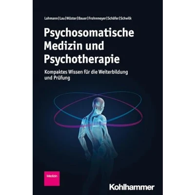 Abbildung von Psychosomatische Medizin und Psychotherapie: Kompaktes Wissen für die Weiterbildung Prüfung