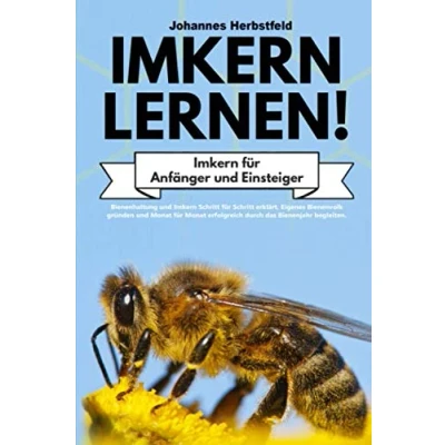 Abbildung von Imkern LERNEN! für Anfänger und Einsteiger: Bienenhaltung Schritt erklärt. Eigenes Bienenvolk gründen Monat erfolgreich durch das Bienenjahr begleiten.