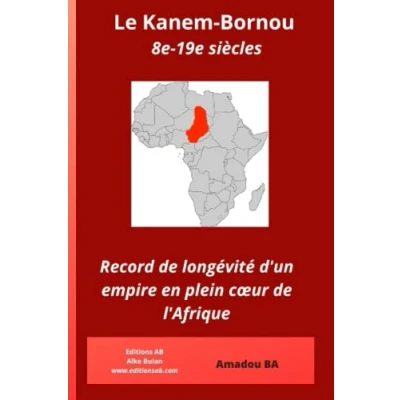 Abbildung von Le Kanem Bornou (8e 19e siècles): Record de longévité d&#039;un empire en plein cœur l&#039;Afrique