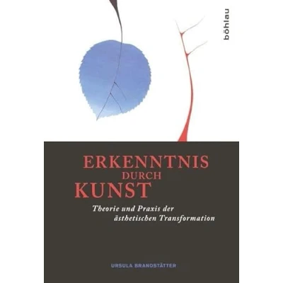 Abbildung von Erkenntnis durch Kunst: Theorie und Praxis der ästhetischen Transformation