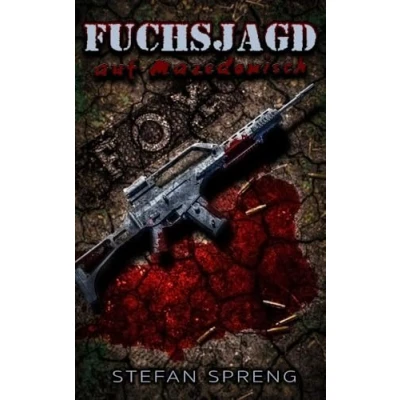 Abbildung von Fuchsjagd auf Mazedonisch: Tödlicher Thriller über einen Soldaten der Bundeswehr im Auslandseinsatz in Mazedonien