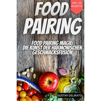 Abbildung von Food Pairing Magie: die Kunst der harmonischen Geschmacksfusion Erlebe durch Kombination von Aromen neue Geschmackserlebnisse