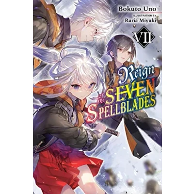 Abbildung von Reign OF the SEVEN Spellblades, Vol. 7 (light novel) (REIGN SPELLBLADES LIGHT NOVEL SC)