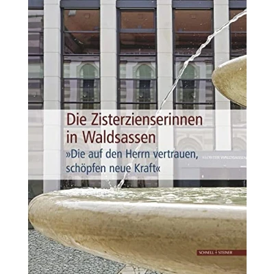 Abbildung von Die Zisterzienserinnen in Waldsassen: „Die auf den Herrn vertrauen, schöpfen neue Kraft“