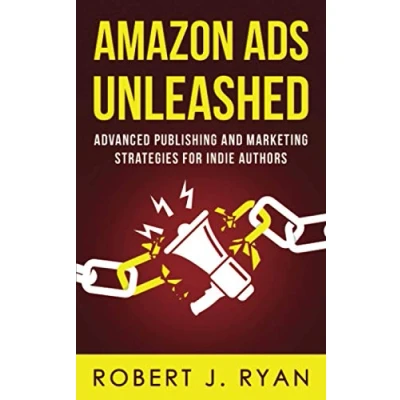 Abbildung von Amazon Ads Unleashed: Advanced Publishing and Marketing Strategies for Indie Authors (Self Guide, Band 3)
