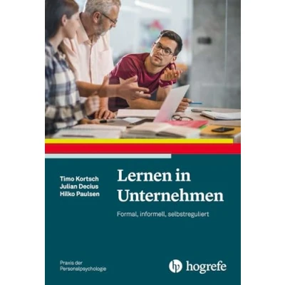 Abbildung von Lernen in Unternehmen: Formal, informell, selbstreguliert (Praxis der Personalpsychologie)