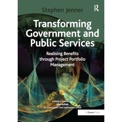 Abbildung von Transforming Government and Public Services: Realising Benefits Through Project Portfolio Management