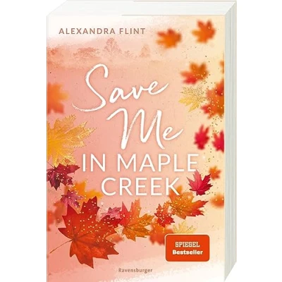 Abbildung von Maple Creek Reihe, Band 2: Save Me in (SPIEGEL Bestseller, die langersehnte Fortsetzung des Wattpad Erfolgs &quot;Meet Creek&quot;) (Maple 2)