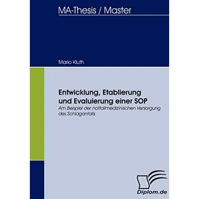 Abbildung von Entwicklung, Etablierung und Evaluierung einer SOP. Am Beispiel der notfallmedizinischen Versorgung des Schlaganfalls