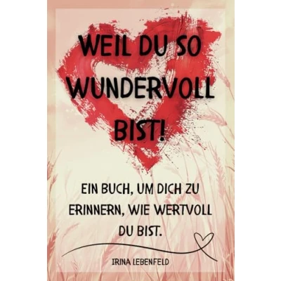 Abbildung von Weil du so wundervoll bist!: Ein Buch, um dich zu erinnern, wie wertvoll bist.