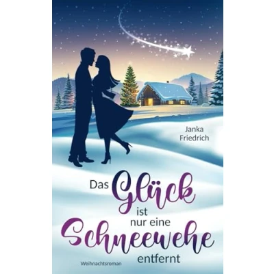 Abbildung von Das Glück ist nur eine Schneewehe entfernt: Weihnachtsroman