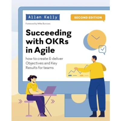 Abbildung von Succeeding with OKRs in Agile: How to create &amp; deliver objectives key results for teams