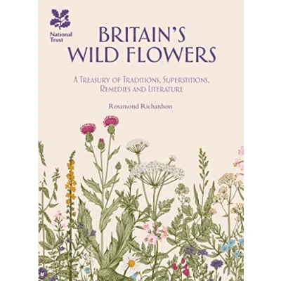 Abbildung von Britain&#039;s Wild Flowers: A Treasury of Traditions, Superstitions, Remedies and Literature