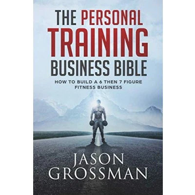 Abbildung von The Personal Training Business Bible: How to Build a 6 THEN 7 Figure Fitness