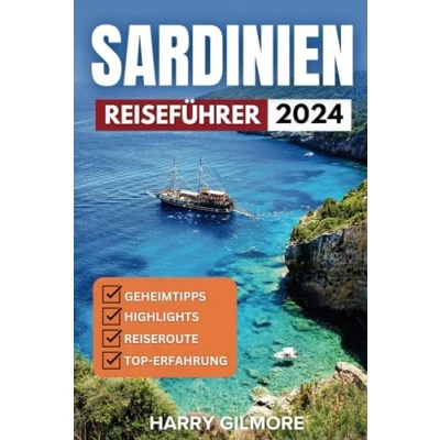 Abbildung von Sardinien Reiseführer 2024: PRAKTISCHE INFORMATIONEN, TIPPS, REISEROUTEN UND AKTUALISIERTE