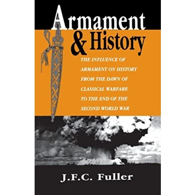 Abbildung von Armament And History: The Influence Of On History From Dawn Classical Warfare To End Second World War