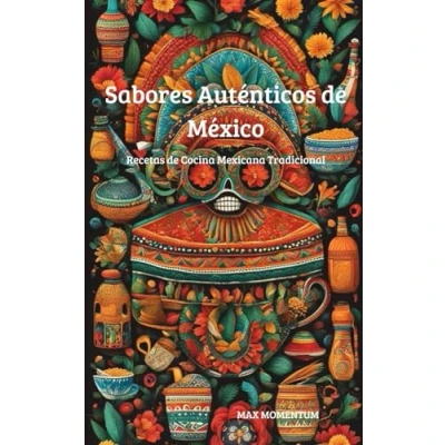Abbildung von Sabores Auténticos de México: Recetas Cocina Mexicana Tradicional