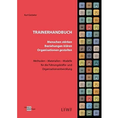 Abbildung von Trainerhandbuch Menschen stärken, Beziehungen klären, Organisationen gestalten: Methoden Materialien Modelle für die Führungskräfte und Organisationsentwicklung
