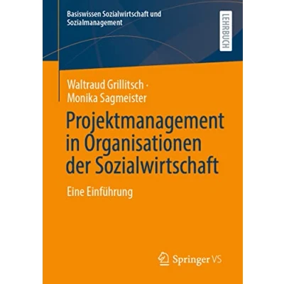 Abbildung von Projektmanagement in Organisationen der Sozialwirtschaft: Eine Einführung (Basiswissen Sozialwirtschaft und Sozialmanagement)
