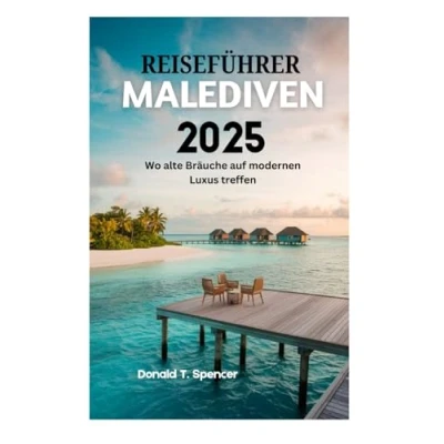 Abbildung von REISEFÜHRER MALEDIVEN 2025: Wo alte Bräuche auf modernen Luxus treffen