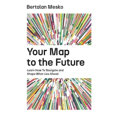 Abbildung von Your Map to the Future: Learn How Navigate and Shape What Lies Ahead