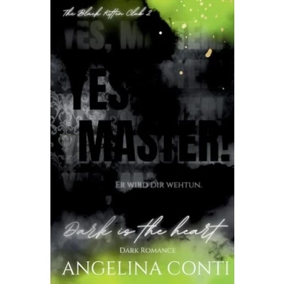 Abbildung von YES, MASTER! (Dark Romance): Dark is the heart (The Black Kitten Club)