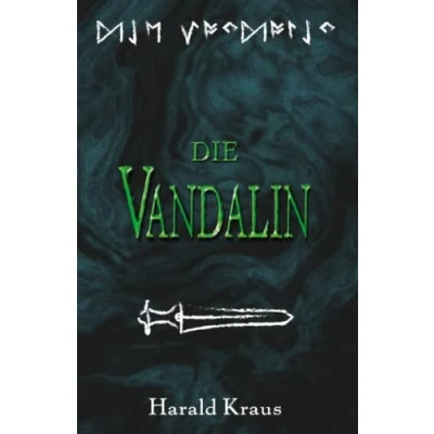 Abbildung von Die Vandalin: Historischer Roman zur Zeit der Völkerwanderung Schicksal einer Vandalin