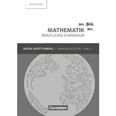 Abbildung von Mathematik Berufliches Gymnasium Baden Württemberg Jahrgangsstufen 1/2: Lösungen zum Schulbuch