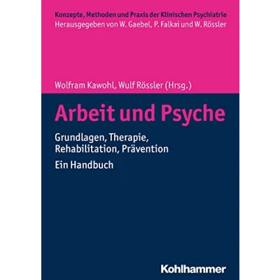 Abbildung von Arbeit und Psyche: Grundlagen, Therapie, Rehabilitation, Prävention Ein Handbuch (Konzepte Methoden der Klinischen Psychiatrie)