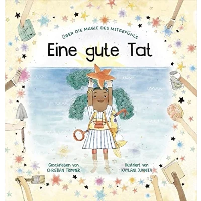 Abbildung von Eine gute Tat: Geschichte über die Magie des Mitgefühls. der Dominoeffekt von kleinen Gesten Großzügigkeit und Hilfsbereitschaft. Kettengeschichte als Kinderbuch ab 4 Jahren