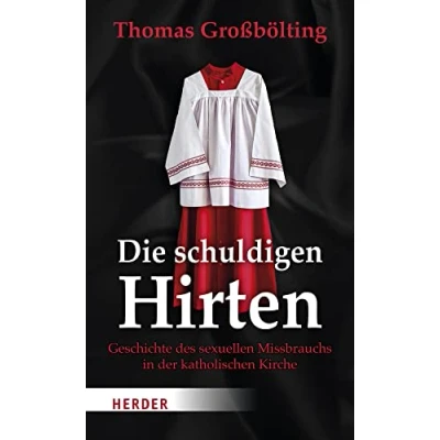 Abbildung von Die schuldigen Hirten: Geschichte des sexuellen Missbrauchs in der katholischen Kirche