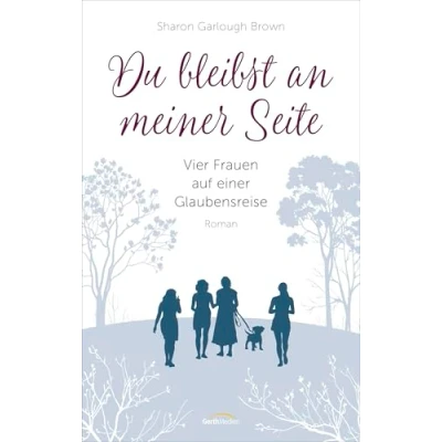 Abbildung von Du bleibst an meiner Seite (3): Vier Frauen auf einer Glaubensreise